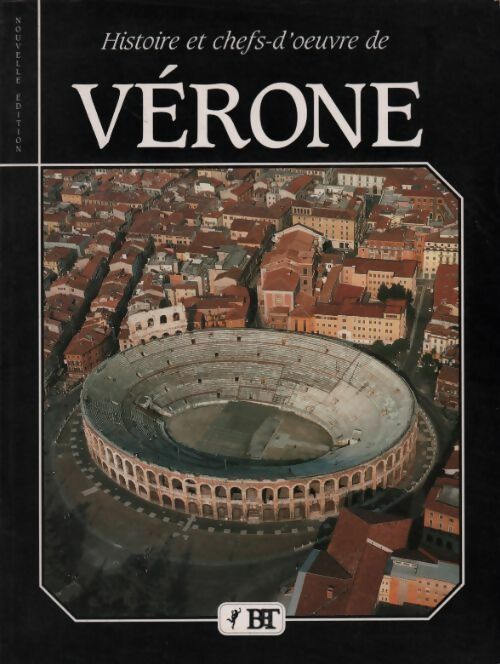 Histoire et chefs-d'oeuvre de Vérone - Renzo Chiarelli -  Bonechi Edizioni IL Turismo GF - Livre