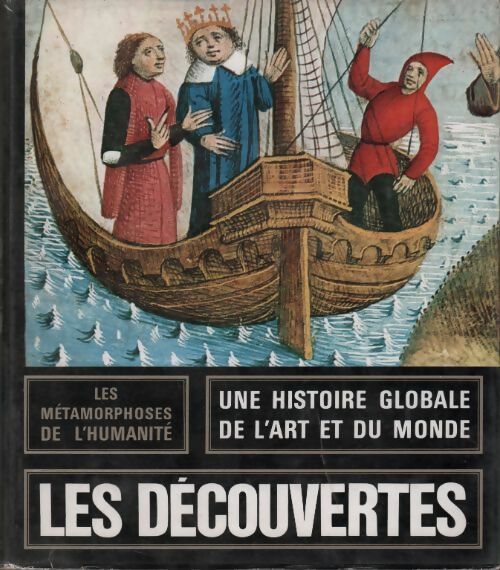 Les métamorphoses de l'humanité. 1300-1500 les découvertes - Collectif -  Les métamorphoses de l'humanité - Livre