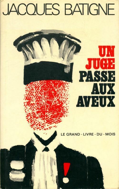Un juge passe aux aveux - Jacques Batigne -  Le Grand Livre du Mois GF - Livre