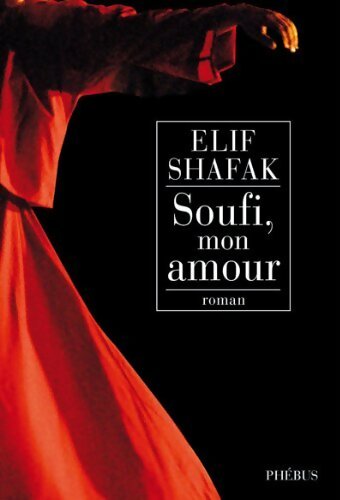Soufi, mon amour - Elif Shafak -  Phébus GF - Livre