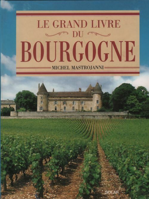 Le grand livre du Bourgogne - Michel Mastrojanni -  Solar GF - Livre