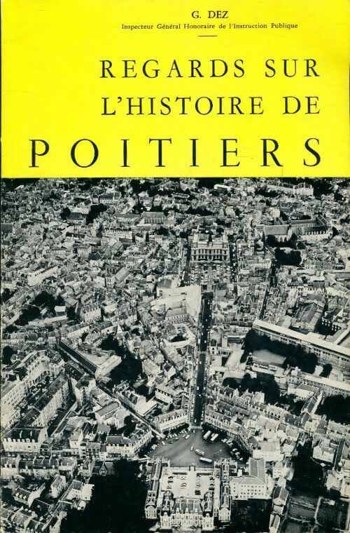 Regards sur l'histoire de Poitiers - G. Dez -  Oudin GF - Livre