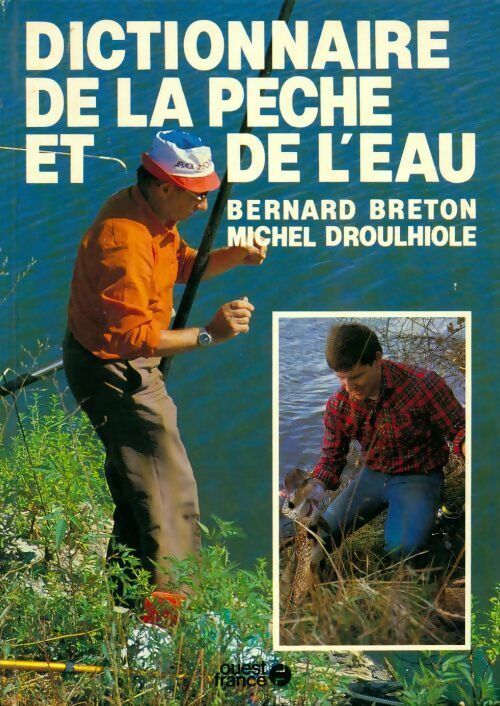 Dictionnaire de la pêche et de l'eau - Bernard Breton -  Ouest France GF - Livre
