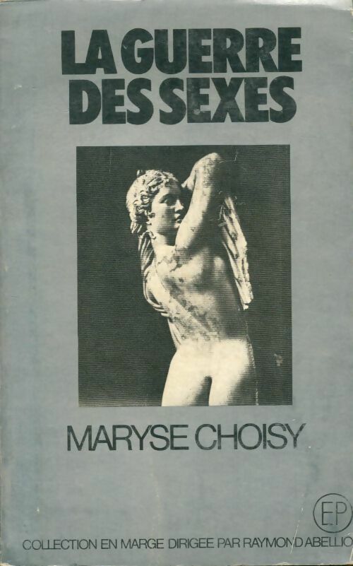 La guerre des sexes - Maryse Choisy -  Publications premieres GF - Livre