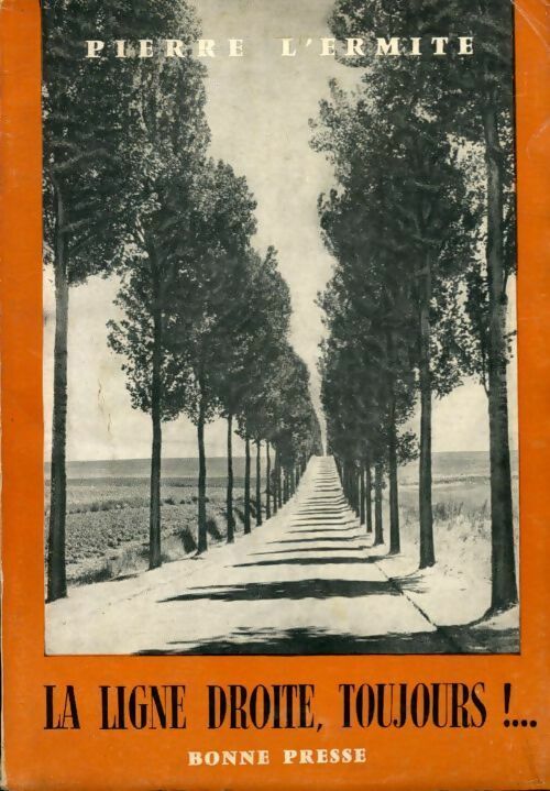 La ligne droite, toujours ! - Pierre L'Ermite -  Bonne presse GF - Livre