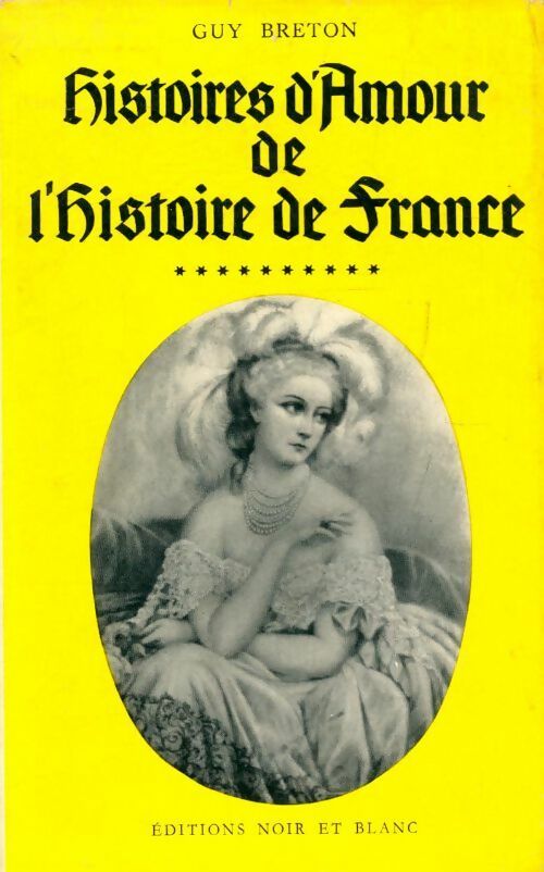 Histoires d'amour de l'histoire de France Tome x - Guy Breton -  Noir et blanc GF - Livre