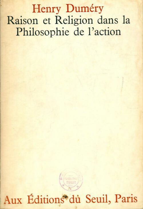 Raison et religion dans la philosophie de l'action - Henry Duméry -  Seuil GF - Livre