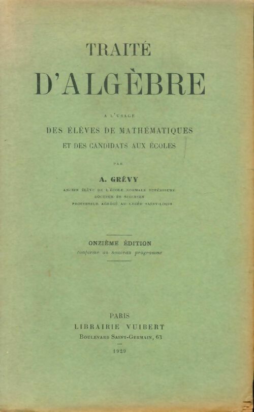 Traité d'algèbre à l'usage des élèves de mathématiques et des candidats aux écoles - Auguste-Clément Grévy -  Vuibert GF - Livre