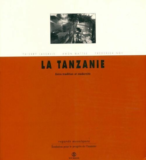 La Tanzanie. Entre tradition et modernité - Collectif -  Regards mosaiques - Livre