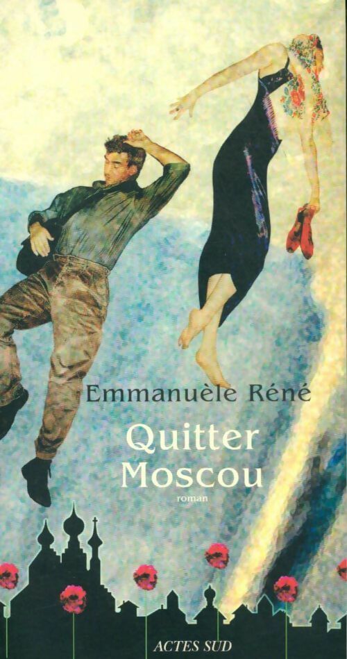Quitter Moscou - Emmanuèle Réné -  Actes Sud GF - Livre