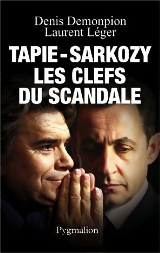 Tapie-Sarkozy : Les clefs du scandale - Denis Demonpion -  Pygmalion GF - Livre