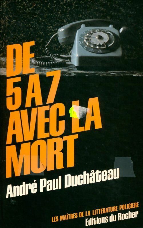 De 5 à 7 avec la mort - A. P. (André Paul) Duchâteau -  Les maîtres de la littérature policière - Livre