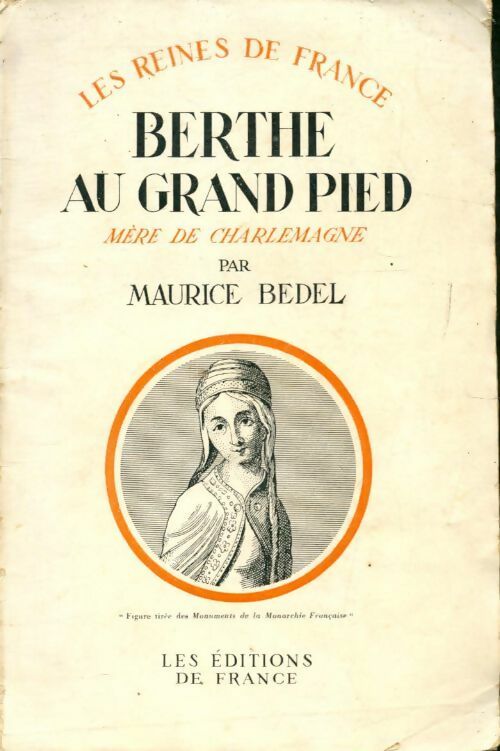 Berthe au grand pied mère de Charlemagne - Maurice Bedel -  France GF - Livre