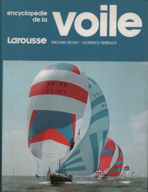 Encyclopédie de la voile - Michael Richey -  Larousse GF - Livre