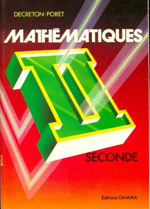 Mathématiques seconde - Decreton-Poret -  Gamma GF - Livre