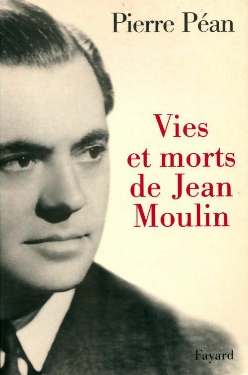 Vies et morts de Jean Moulin - Pierre Péan -  Biographie - Livre