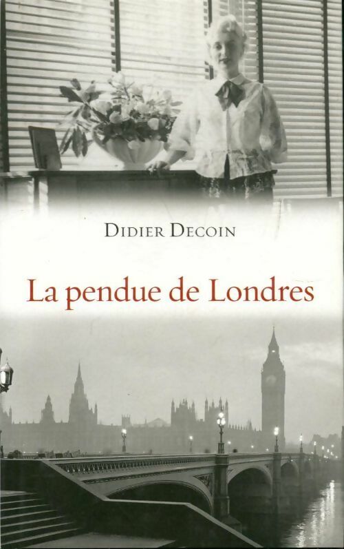 La pendue de Londres - Didier Decoin -  France Loisirs GF - Livre