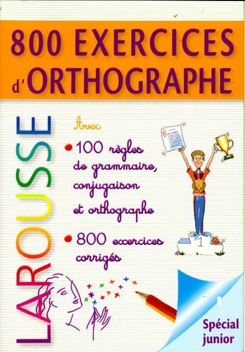 800 exercices d'orthographe spécial junior - Collectif -  Larousse GF - Livre