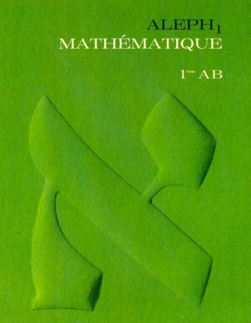 Aleph1 mathématiques 1ère AB - Collectif -  Hachette GF - Livre