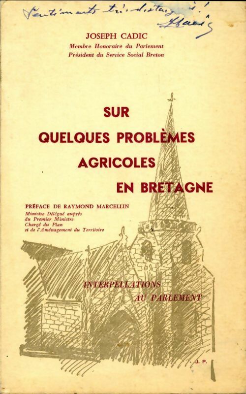 Sur quelques problèmes agricoles en Bretagne : Interpellations au parlement 1924-1958 - Joseph Cadic -  Imprimerie de l'indépendant - Livre