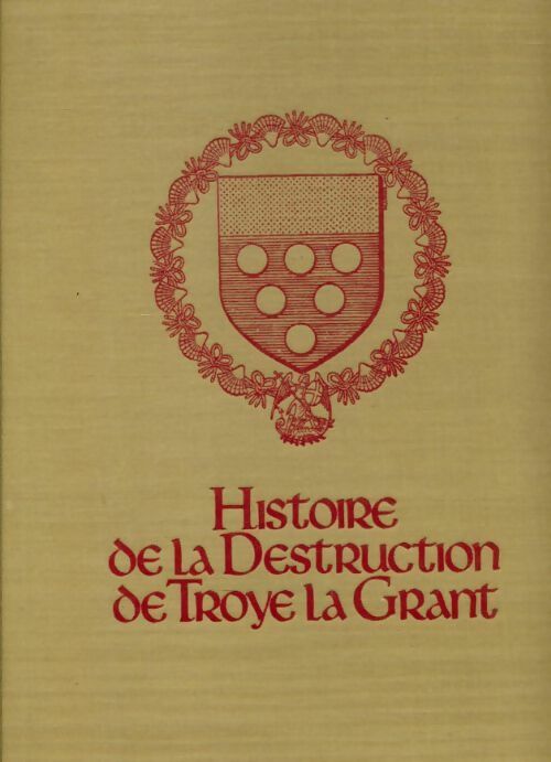 Histoire de la destruction de Troye La Grant - Marcel Thomas -  Draeger GF - Livre