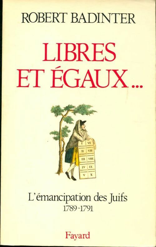 Libres et égaux. L'émancipation des juifs sous la révolution française (1789-1791) - Robert Badinter -  Fayard GF - Livre