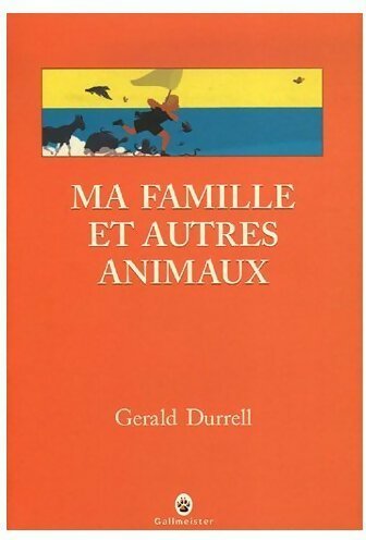 Trilogie de Corfou Tome I : Ma famille et autres animaux - Gerald M. Durrell -  Gallmeister - Livre