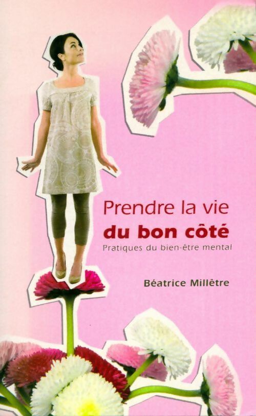 Prendre la vie du bon côté - Béatrice Millêtre -  France Loisirs GF - Livre