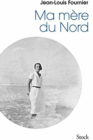 Ma Mère du Nord - Jean-Louis Fournier -  Stock GF - Livre