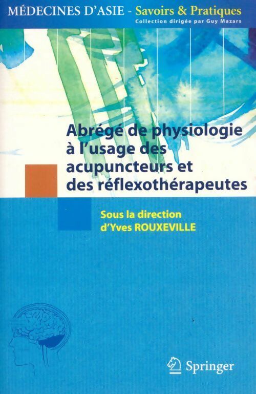 Abrégé de physiologie à l'usage des acupuncteurs et des réflexothérapeutes - Yves Rouxeville -  Médecines d'Asie - Savoirs et Pratiques - Livre