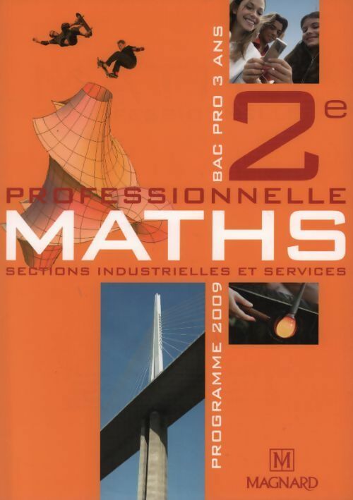 Maths Seconde professionnelle bac pro 3 ans. Sections industrielles et services 2009 - Vincent Eydieux -  Magnard GF - Livre