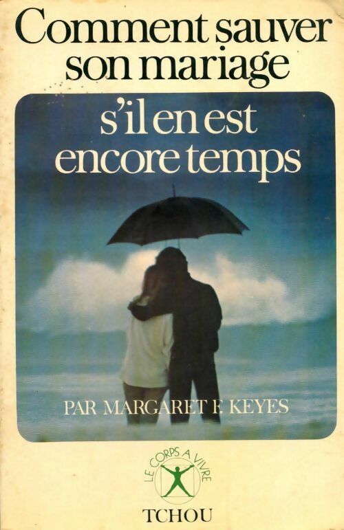 Comment sauver son mariage s'il en est encore temps - Margaret Keyes -  Le corps à vivre - Livre