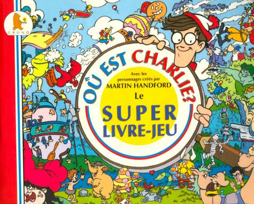 Où est Charlie ? Le super livre-jeu - Martin Handford -  Ou est Charlie ? - Livre