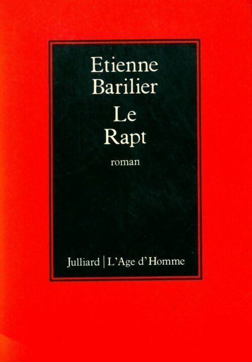 Le rapt - Étienne Barilier -  Julliard GF - Livre