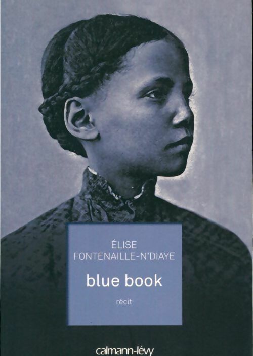 Blue book - Elise Fontenaille -  Calmann-Lévy GF - Livre