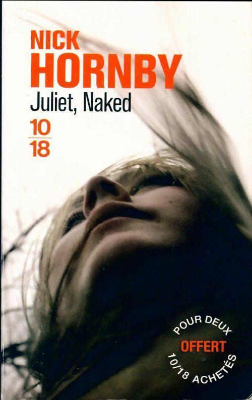 Juliet, naked - Nick Hornby -  10-18 - Livre
