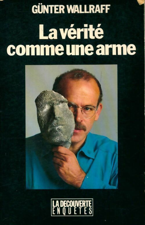 La vérité comme une arme - Günter Wallraff -  Enquêtes - Livre
