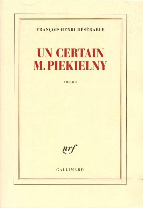 Un certain M. Piekielny - François-Henri Désérable -  Gallimard GF - Livre