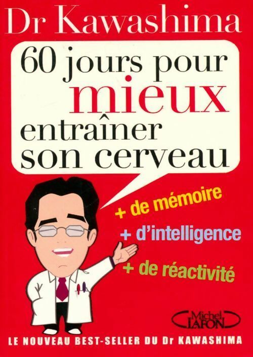60 jours pour mieux entraîner son cerveau. + de mémoire + de créativité + d'intelligence - Ryuta Kawashima -  Michel Lafon GF - Livre