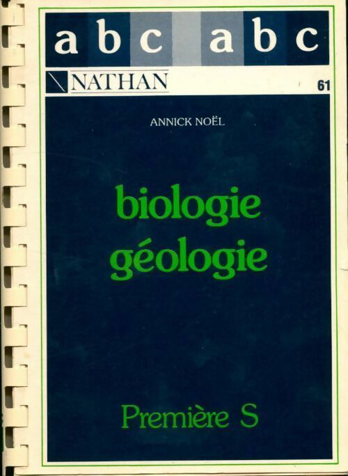 Biologie-géologie Première S - Annick Noël -  ABC de Première - Livre