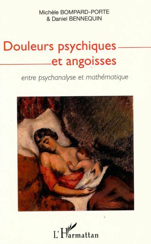 Douleurs psychiques et angoisses - Daniel Bennequin ; Michèle Bompard-Porte -  L'Harmattan GF - Livre
