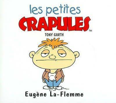 Eugène La-Flemme - Tony Garth -  Les petites crapules - Livre
