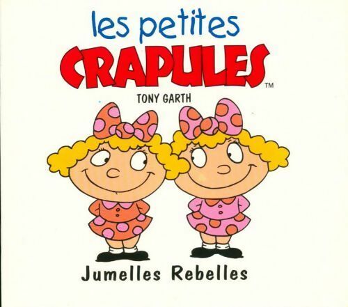 Jumelles Rebelles - Tony Garth -  Les petites crapules - Livre