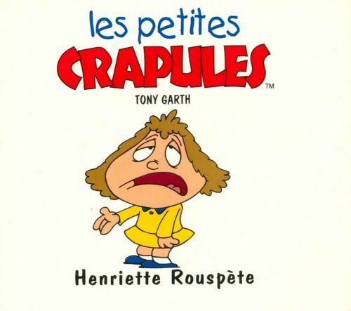 Henriette Rouspète - Tony Garth -  Les petites crapules - Livre
