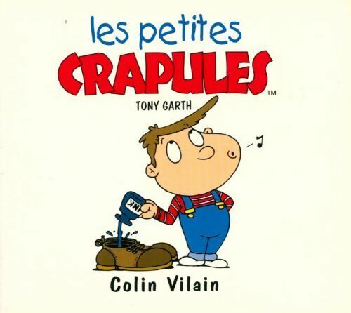 Colin Vilain - Tony Garth -  Les petites crapules - Livre