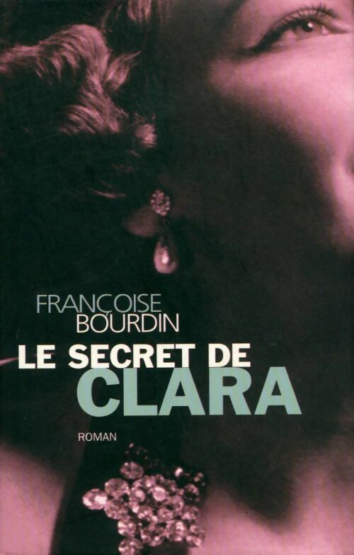 Le secret de Clara - Françoise Bourdin -  France Loisirs GF - Livre