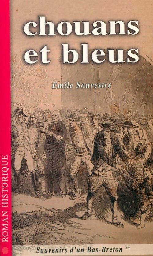 Souvenirs d'un bas-breton Tome II : Chouans et bleus - Emile Souvestre -  Roman historique - Livre