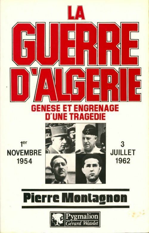 La guerre d'Algerie. Genèse et engrenage d'une tragédie - Pierre Montagnon -  Pygmalion GF - Livre