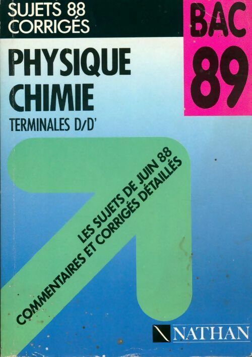 Physique chimie Terminales D/D' Sujets et corrigés 1988 - Collectif -  Sujets Nathan - Livre