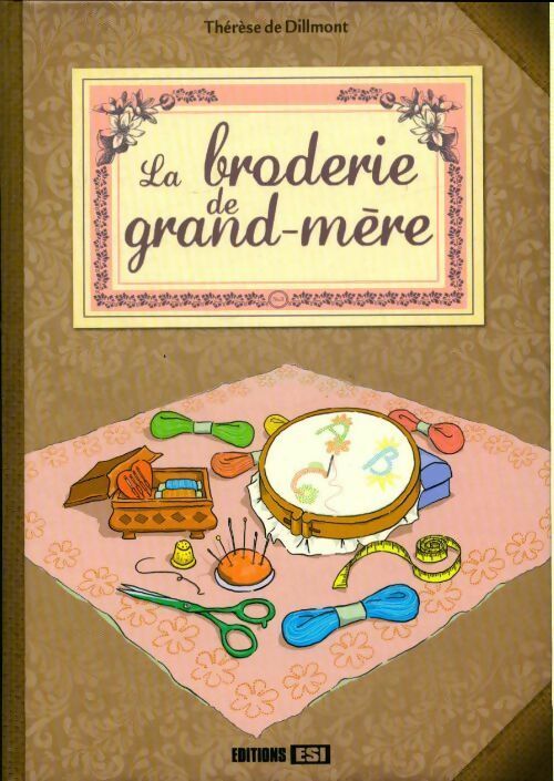 La broderie de grand-mère - De Dill Thérèse -  Esi GF - Livre